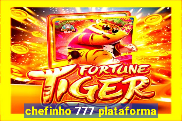 chefinho 777 plataforma